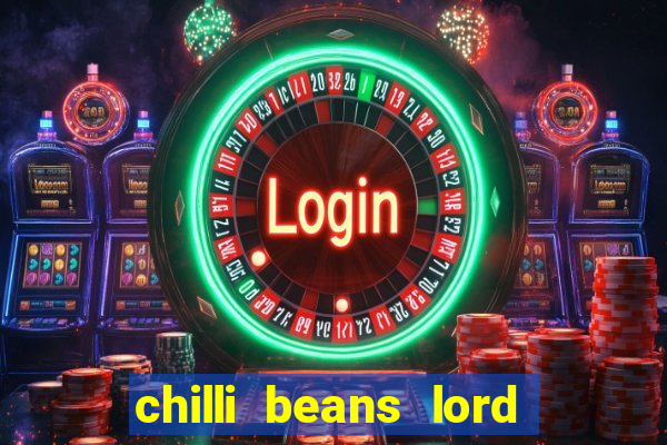 chilli beans lord of the rings